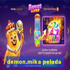 demon.mika pelada